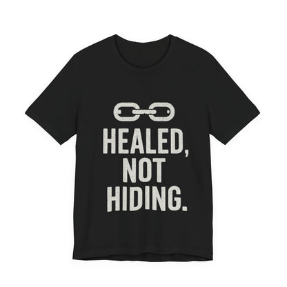 Healed Not Hiding Unisex Tee - Empowerment Shirt, Motivational Gift, Casual Outfit, Mental Health Awareness, Recovery Motivation-Mary Jane 2025