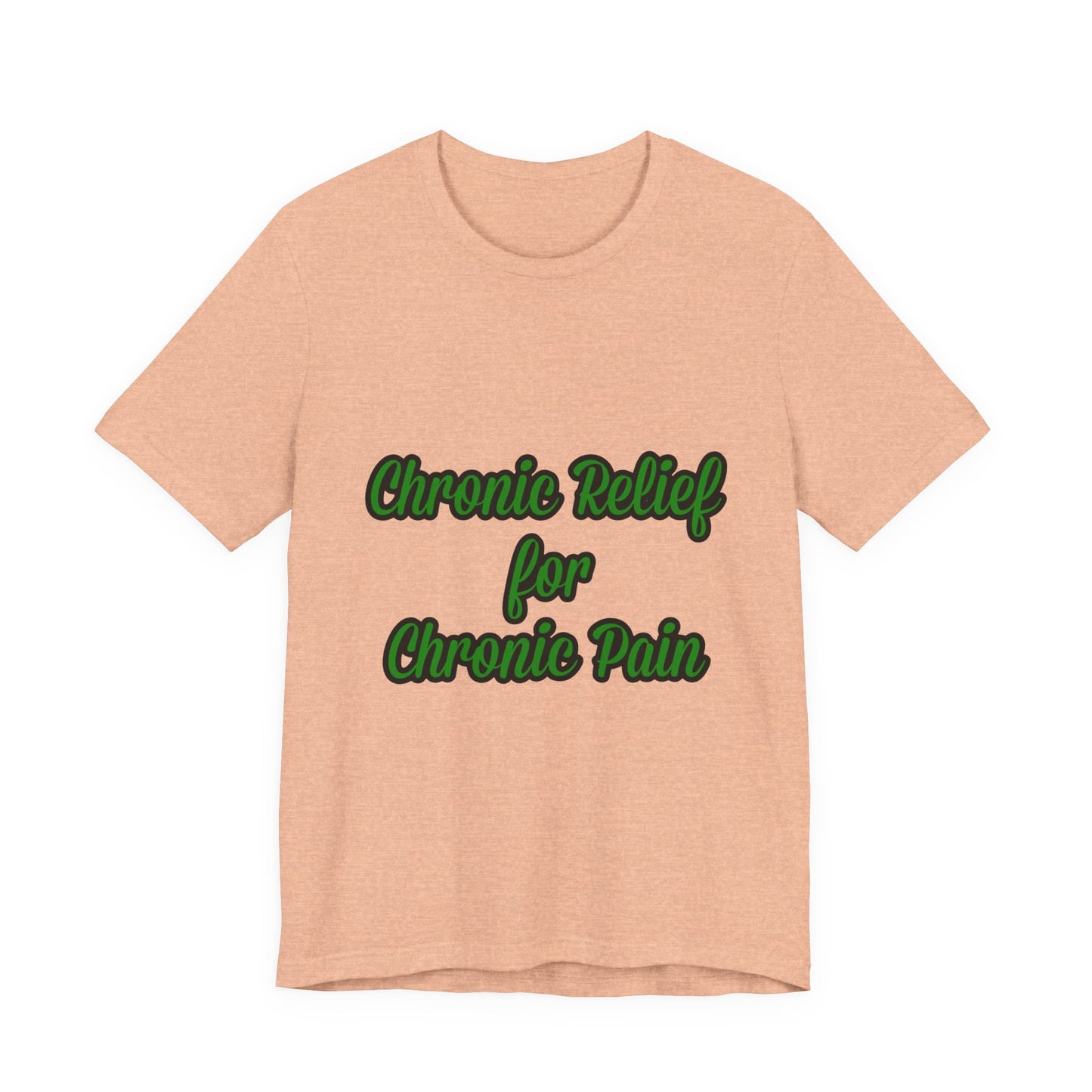 Chronic Relief Unisex T-Shirt | Comfort Tee for Pain Management, Wellness Gift, Support Wear, Everyday Style, Self-Care Apparel
