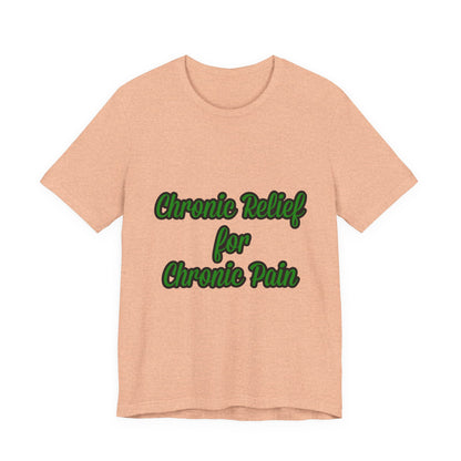 Chronic Relief Unisex T-Shirt | Comfort Tee for Pain Management, Wellness Gift, Support Wear, Everyday Style, Self-Care Apparel