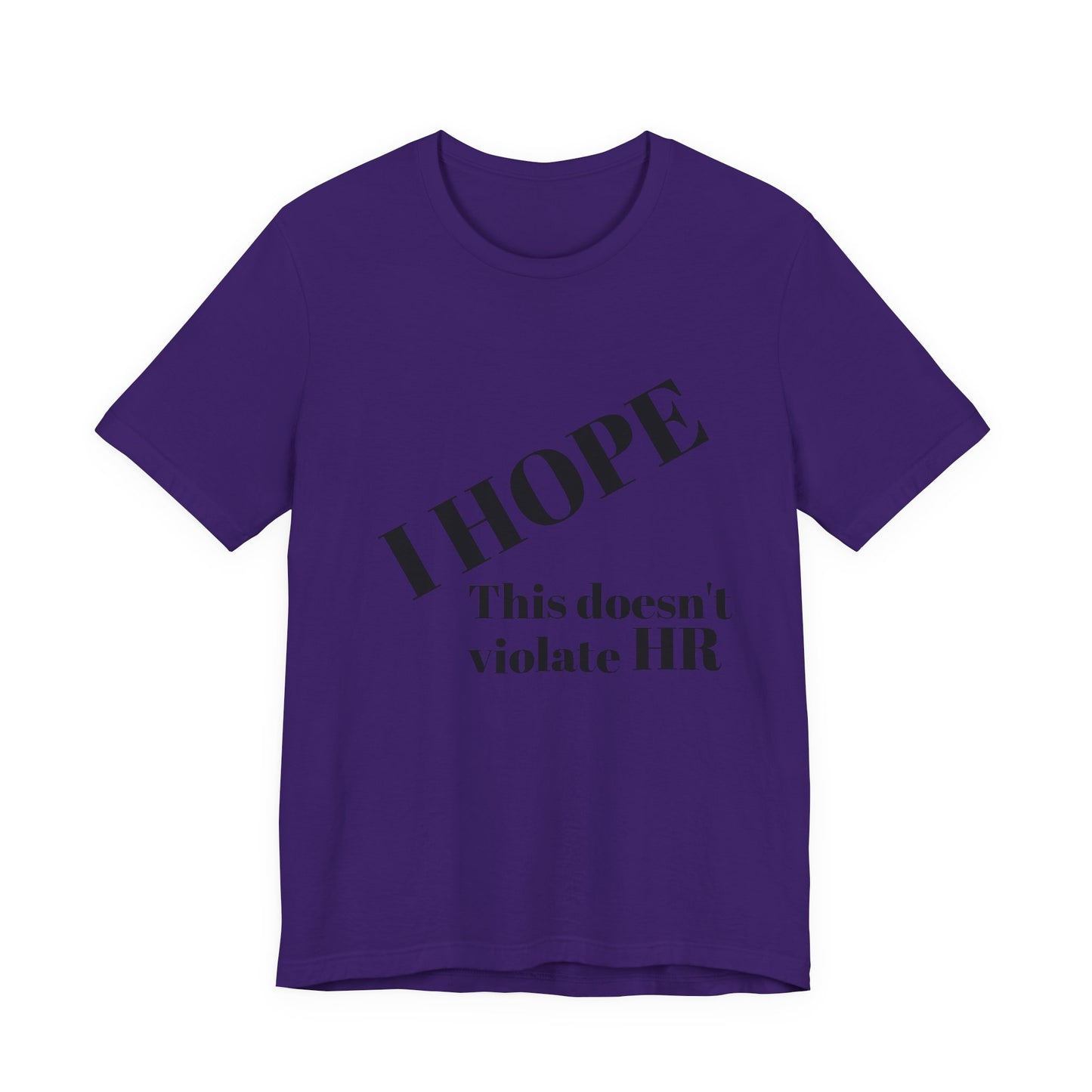 T-Shirt — "I HOPE This Doesn't Violate HR" Funny Office Statement Tee
