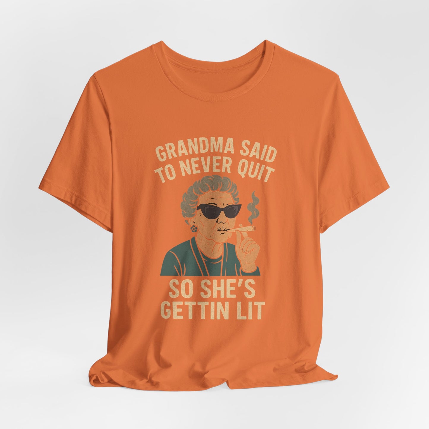 Grandma Said To Never Quit Tee — "So She's Gettin' Lit" Funny Grandma T‑Shirt