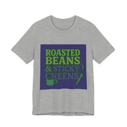 Roasted Beans & Sticky Greens Tee, Coffee Lover Shirt, Unisex Funny T-Shirt, Humor Gift, Everyday Wear, Cute Casual Top