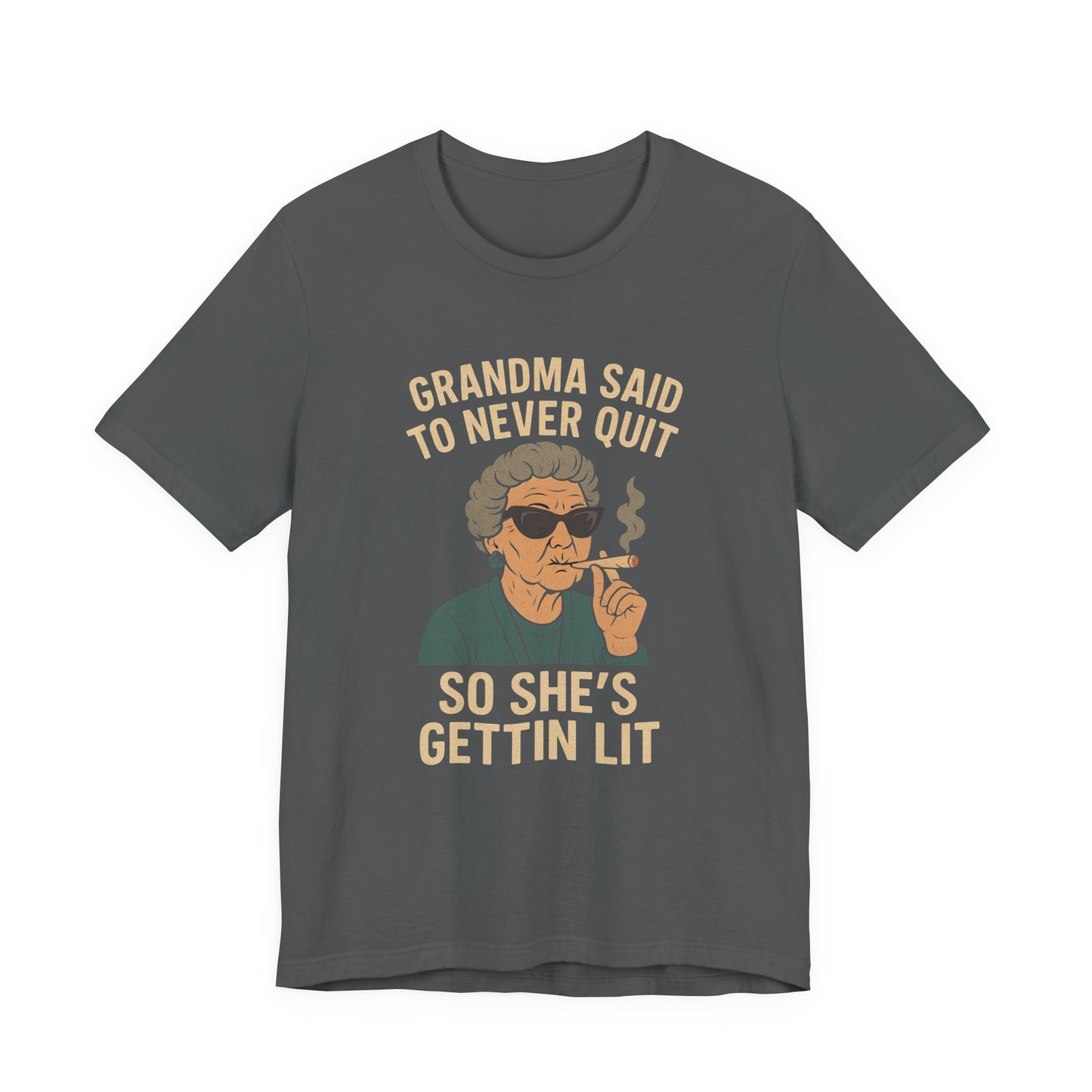 Grandma Said To Never Quit Tee — "So She's Gettin' Lit" Funny Grandma T‑Shirt