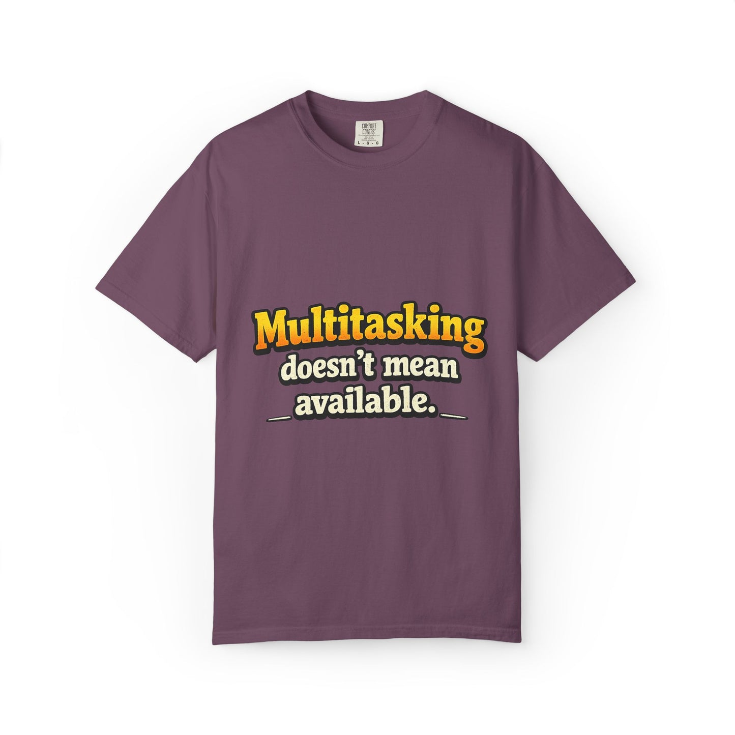 Multitasking Doesn’t Mean Available Funny Boss Life Graphic T-Shirt