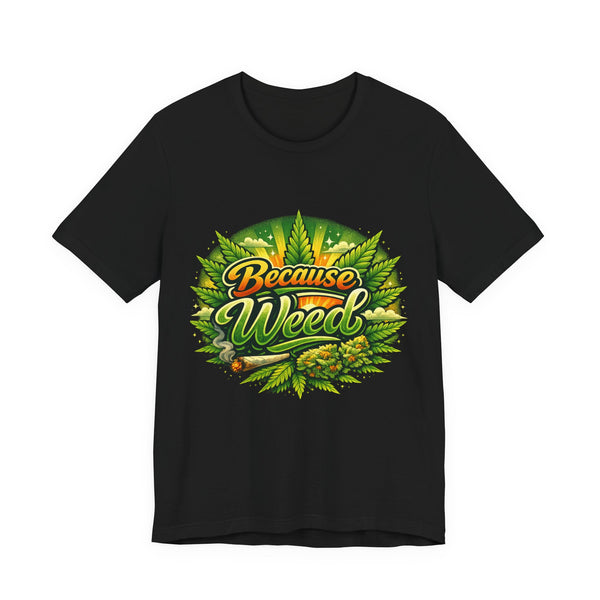 Because Weed | Neon Purple & Green Graphic Tee | Mary Jane 2025