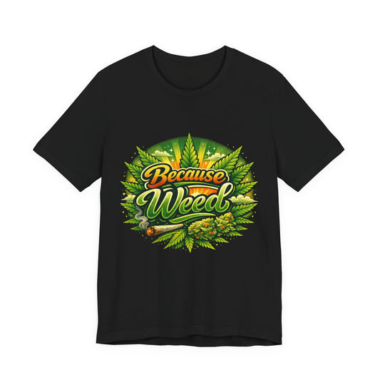 Because Weed | Neon Purple & Green Graphic Tee | Mary Jane 2025