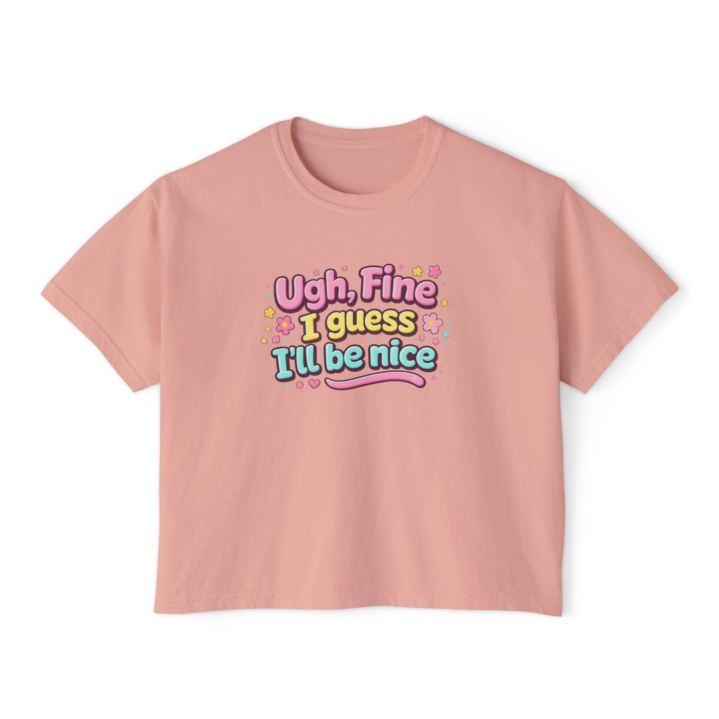 Ugh Fine I Guess I’ll Be Nice Shirt – Funny Sarcastic Attitude Graphic Tee, Cute Sassy Quote T-Shirt, Trendy Humor Apparel
