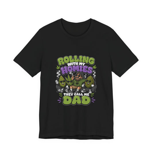 Rolling With My Homies They Call Me Dad Shirt | Funny Stoner Dad T-Shirt | Cannabis Father’s Day Gift
