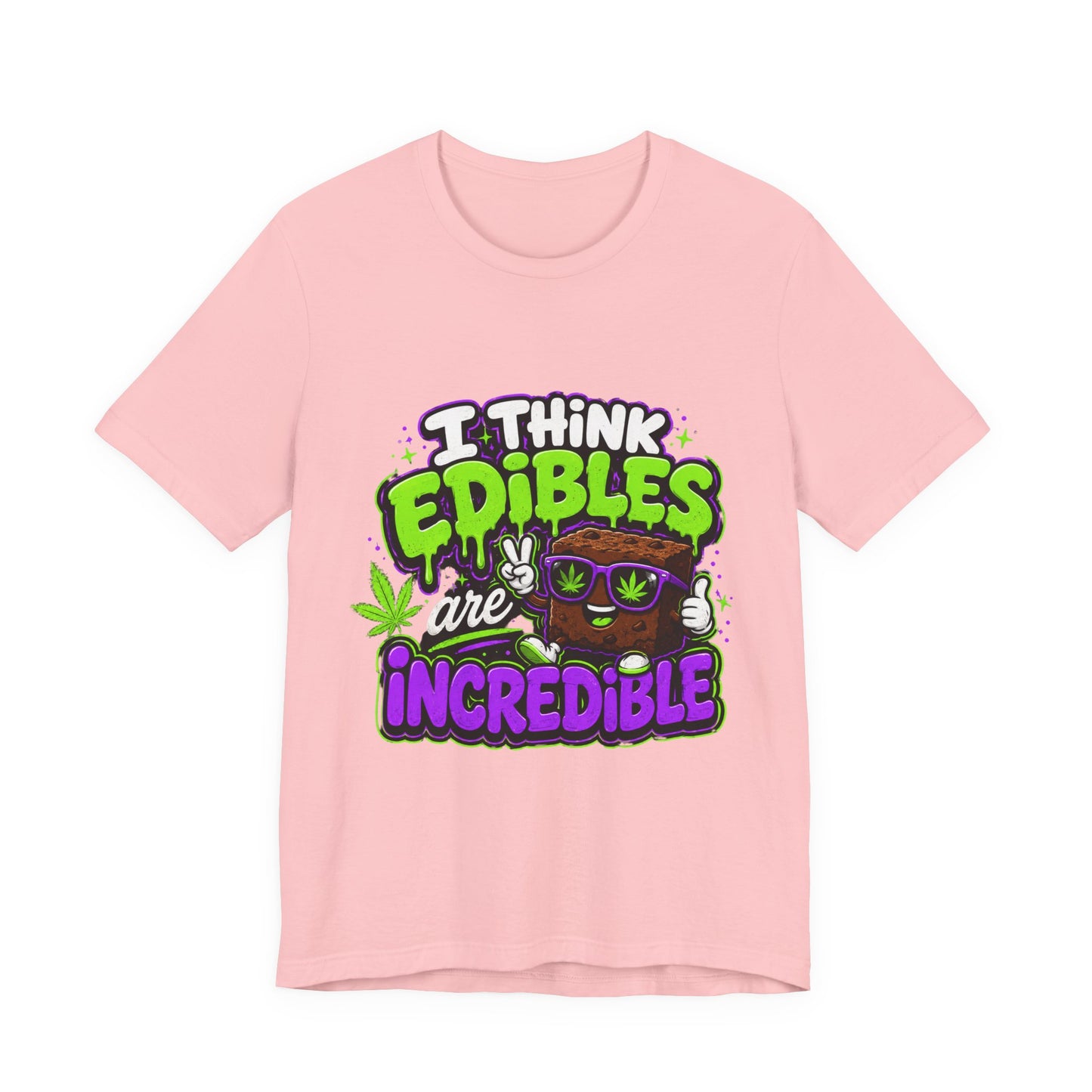 I Think Edibles Are Incredible Shirt | Funny Cannabis Edibles Graphic Tee | Stoner Humor Unisex T-Shirt | 420 Gift