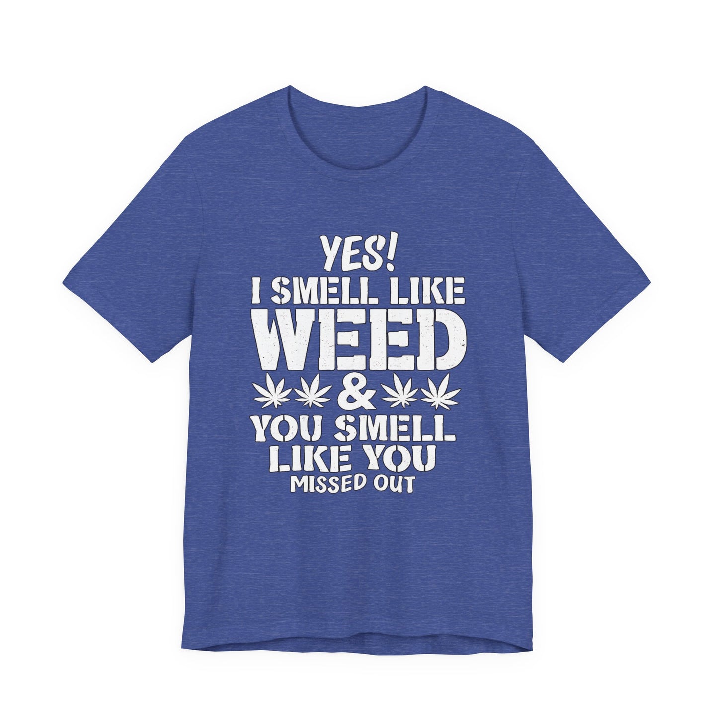 Weed Quote T-Shirt — "Yes I Smell Like Weed" Graphic Tee