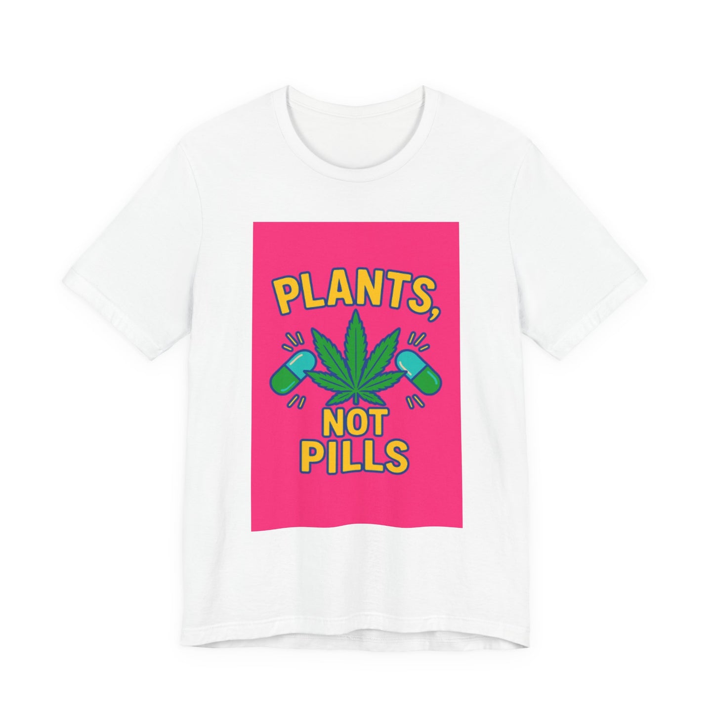 Plants Not Pills Tee, Eco-Friendly Unisex T-Shirt for Nature Lovers, Perfect for Festivals, Casual Wear, Green Living Enthusiasts, [...]