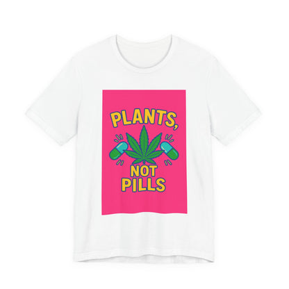 Plants Not Pills Tee, Eco-Friendly Unisex T-Shirt for Nature Lovers, Perfect for Festivals, Casual Wear, Green Living Enthusiasts, [...]