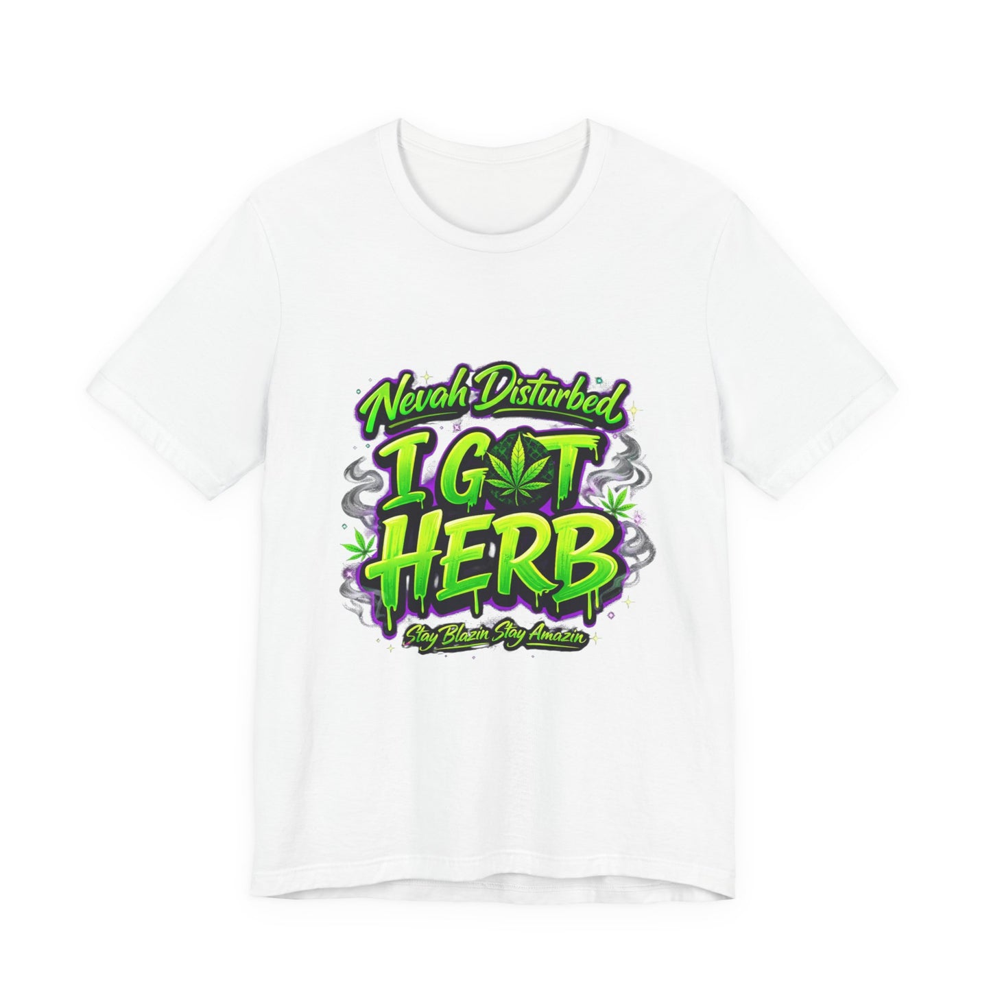 Nevah Disturbed I Got Herb Shirt – Funny Stoner Graphic Tee, Neon Cannabis Streetwear, 420 Weed Lover T-Shirt