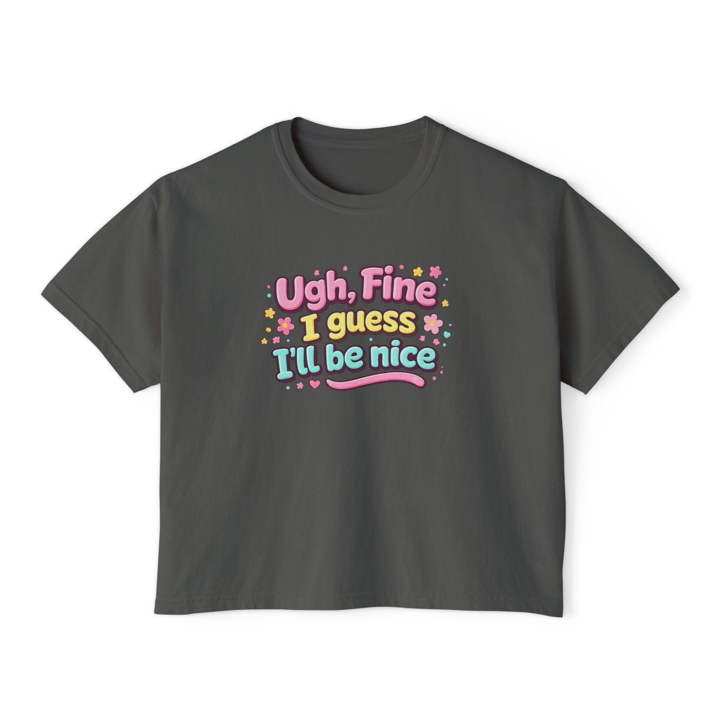 Ugh Fine I Guess I’ll Be Nice Shirt – Funny Sarcastic Attitude Graphic Tee, Cute Sassy Quote T-Shirt, Trendy Humor Apparel