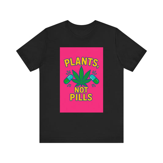 Plants Not Pills Tee, Eco-Friendly Unisex T-Shirt for Nature Lovers, Perfect for Festivals, Casual Wear, Green Living Enthusiasts, [...]