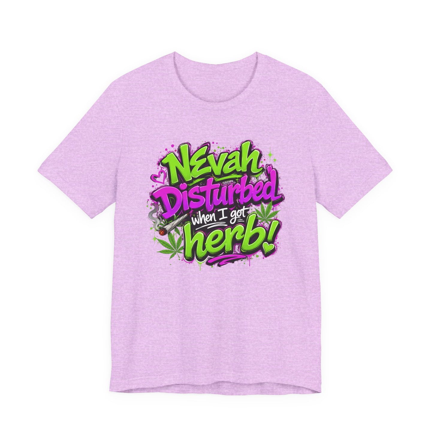 Nevah Disturbed When I Got Herb Shirt | Funny Stoner Graphic Tee | Neon Cannabis Lifestyle T-Shirt | 420 Gift for Smokers Printify