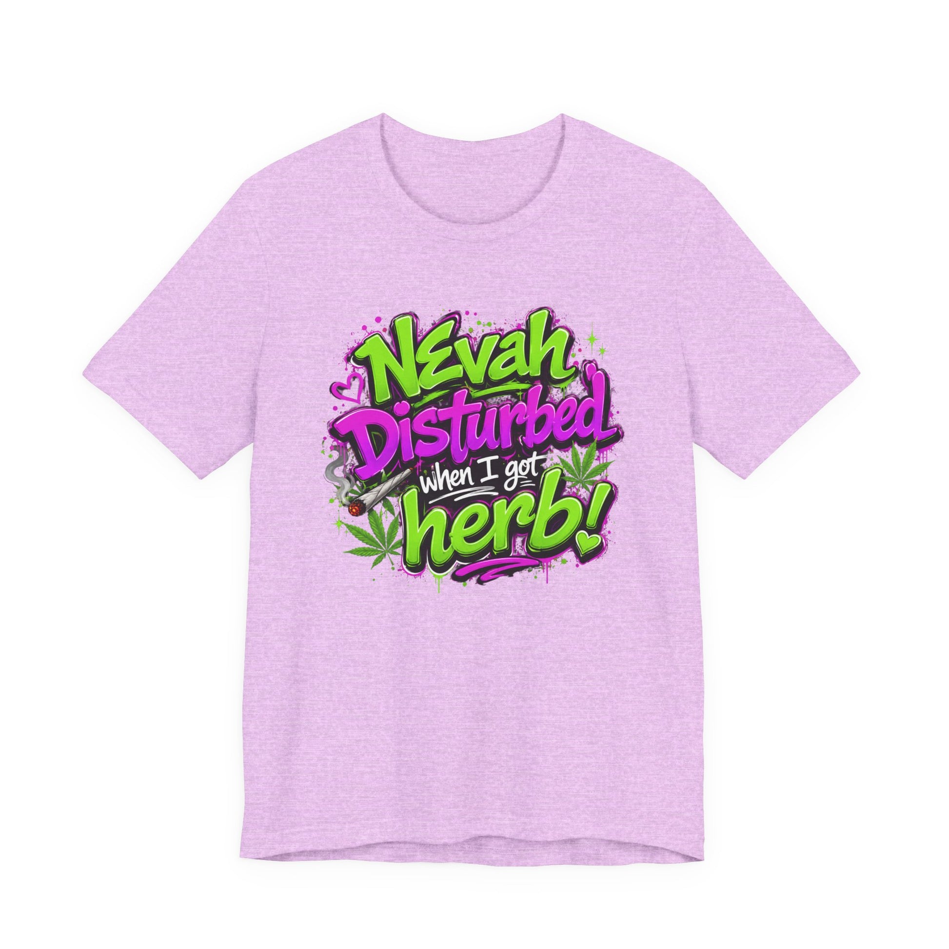 Nevah Disturbed When I Got Herb Shirt | Funny Stoner Graphic Tee | Neon Cannabis Lifestyle T-Shirt | 420 Gift for Smokers Printify