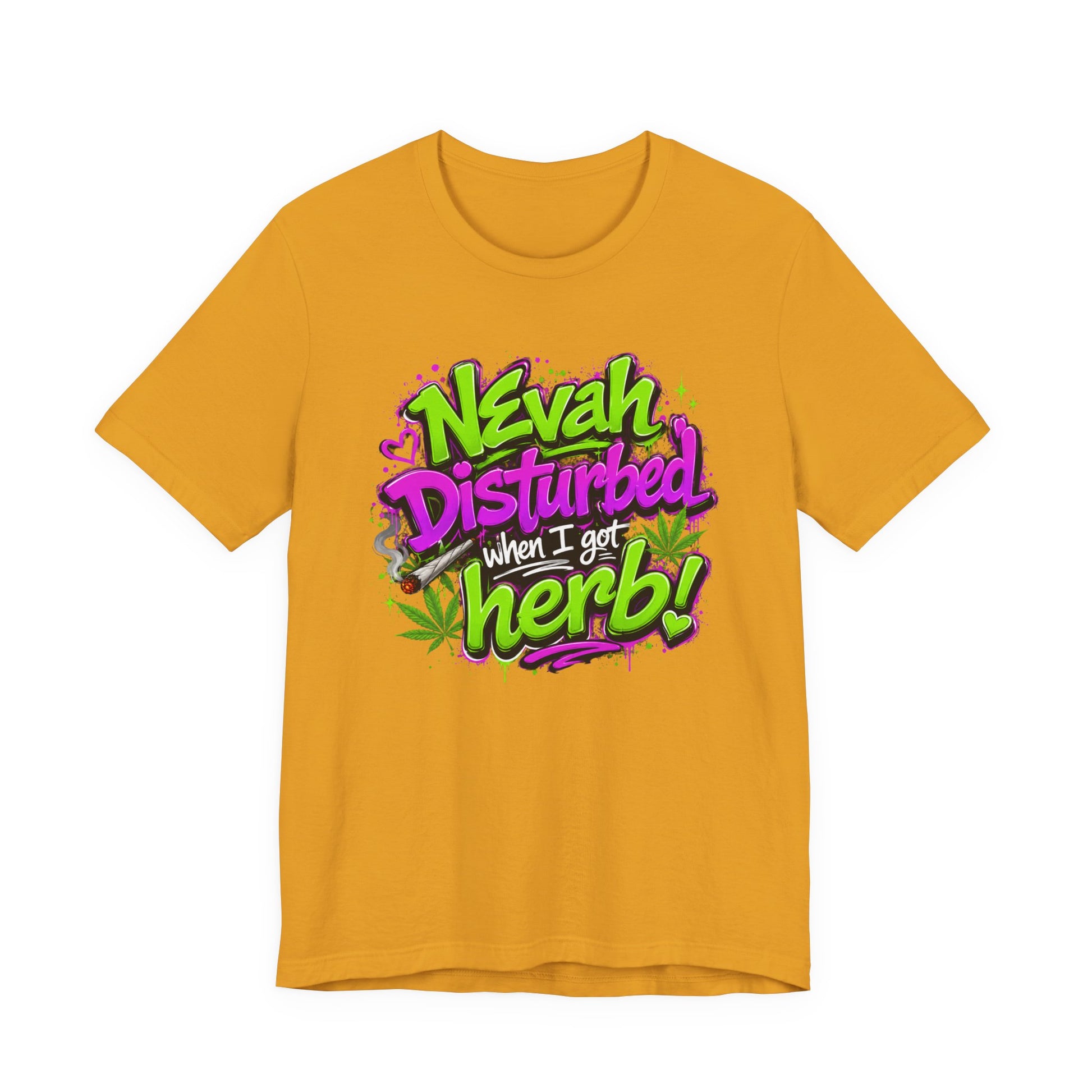 Nevah Disturbed When I Got Herb Shirt | Funny Stoner Graphic Tee | Neon Cannabis Lifestyle T-Shirt | 420 Gift for Smokers Printify