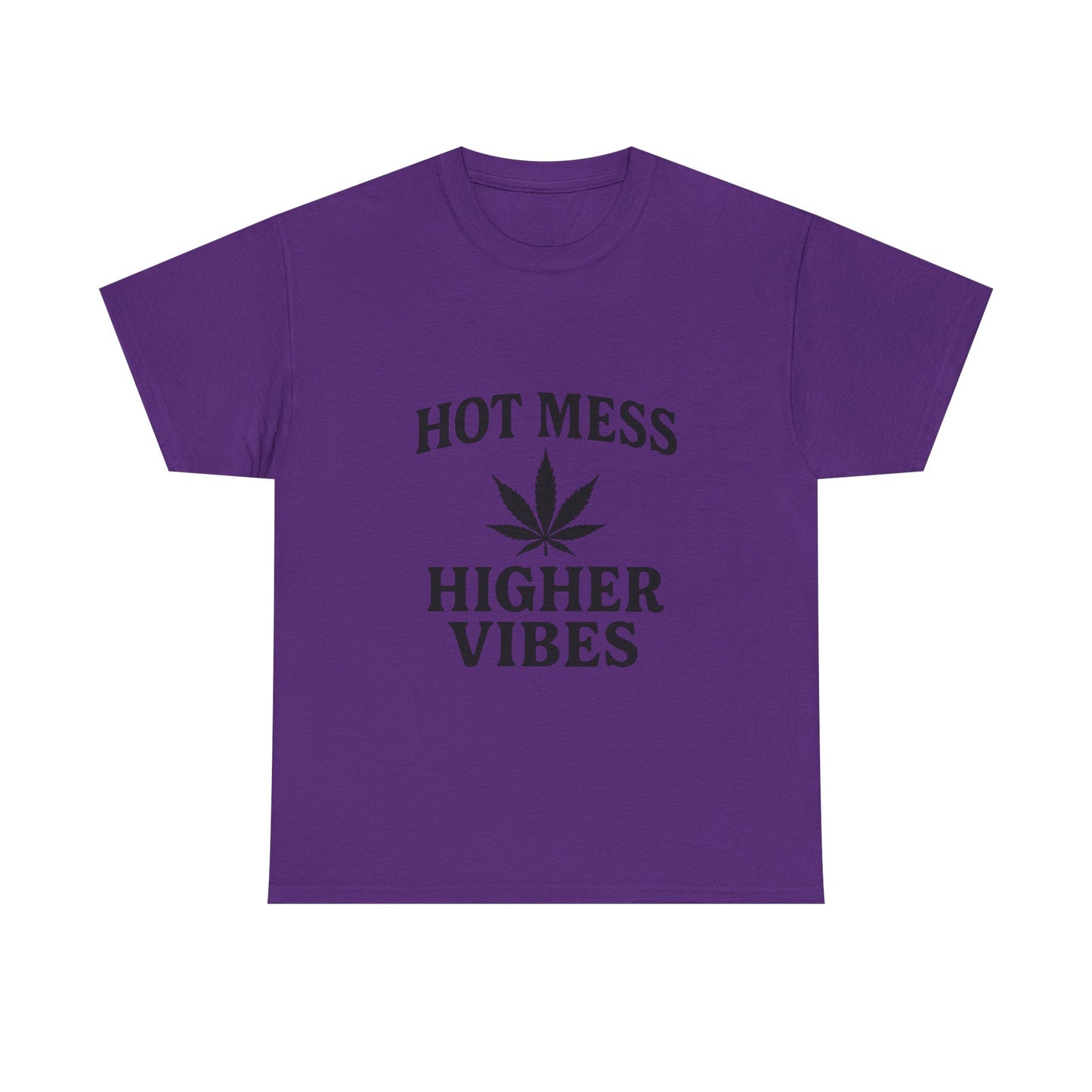 T-Shirt — "Hot Mess Higher Vibes" Cannabis Leaf Graphic Tee