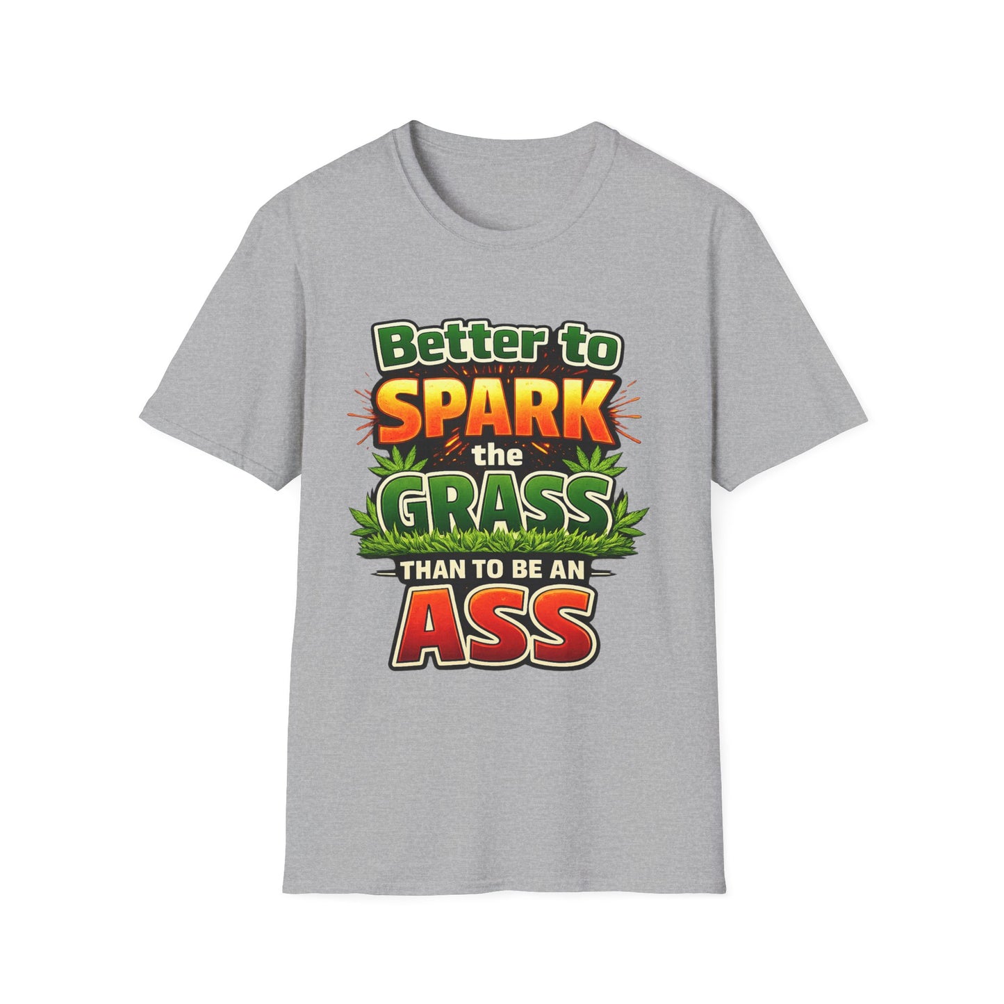 Better to Spark the Grass Than Be an Ass Shirt – Funny 420 Weed Humor T-Shirt