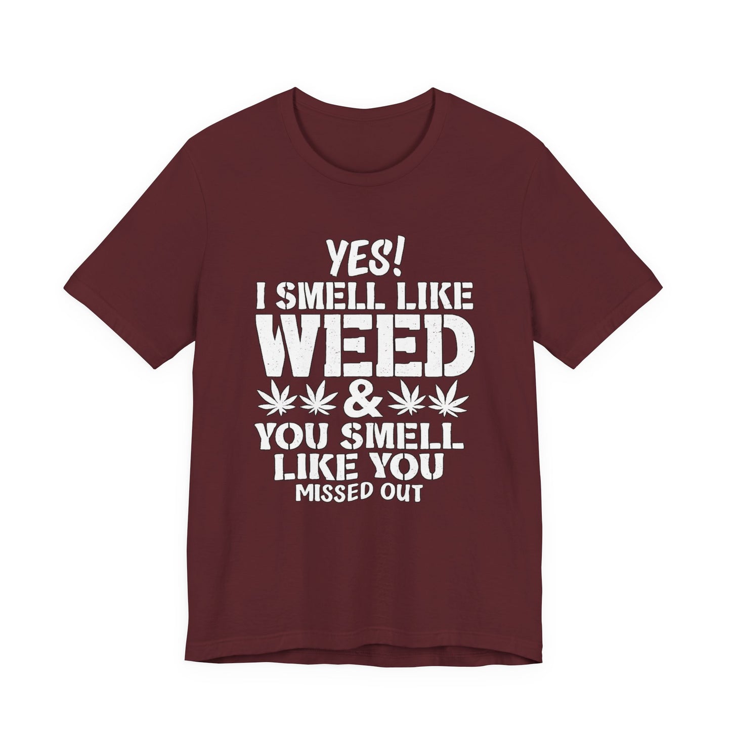 Weed Quote T-Shirt — "Yes I Smell Like Weed" Graphic Tee