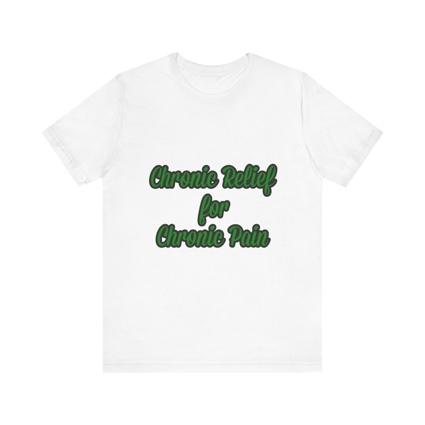 Chronic Relief Unisex T-Shirt | Comfort Tee for Pain Management, Wellness Gift, Support Wear, Everyday Style, Self-Care Apparel
