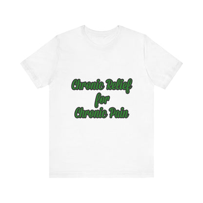 Chronic Relief Unisex T-Shirt | Comfort Tee for Pain Management, Wellness Gift, Support Wear, Everyday Style, Self-Care Apparel