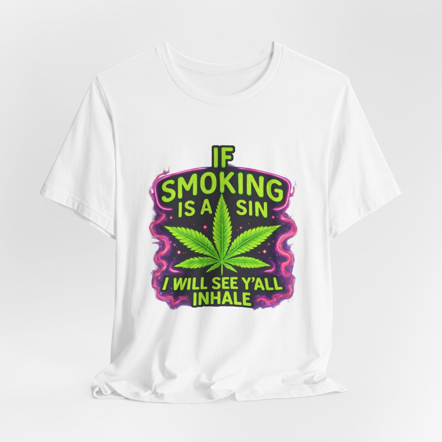 If Smoking Is A Sin I’ll See Y’all Inhale Shirt | Funny Stoner Tee