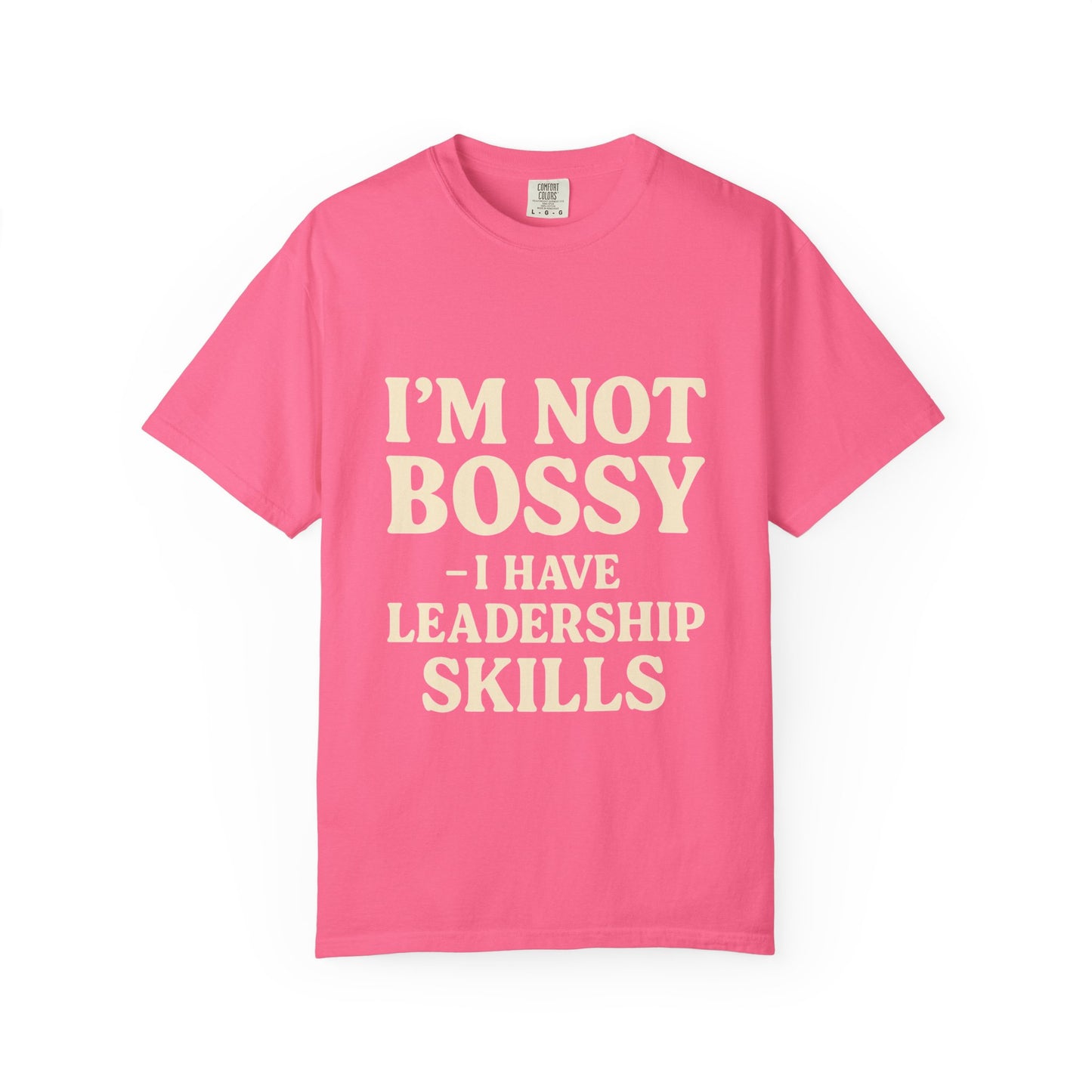 “I’m Not Bossy I Have Leadership Skills T-Shirt – Funny Women’s Graphic Tee, Sassy Gift Shirt”