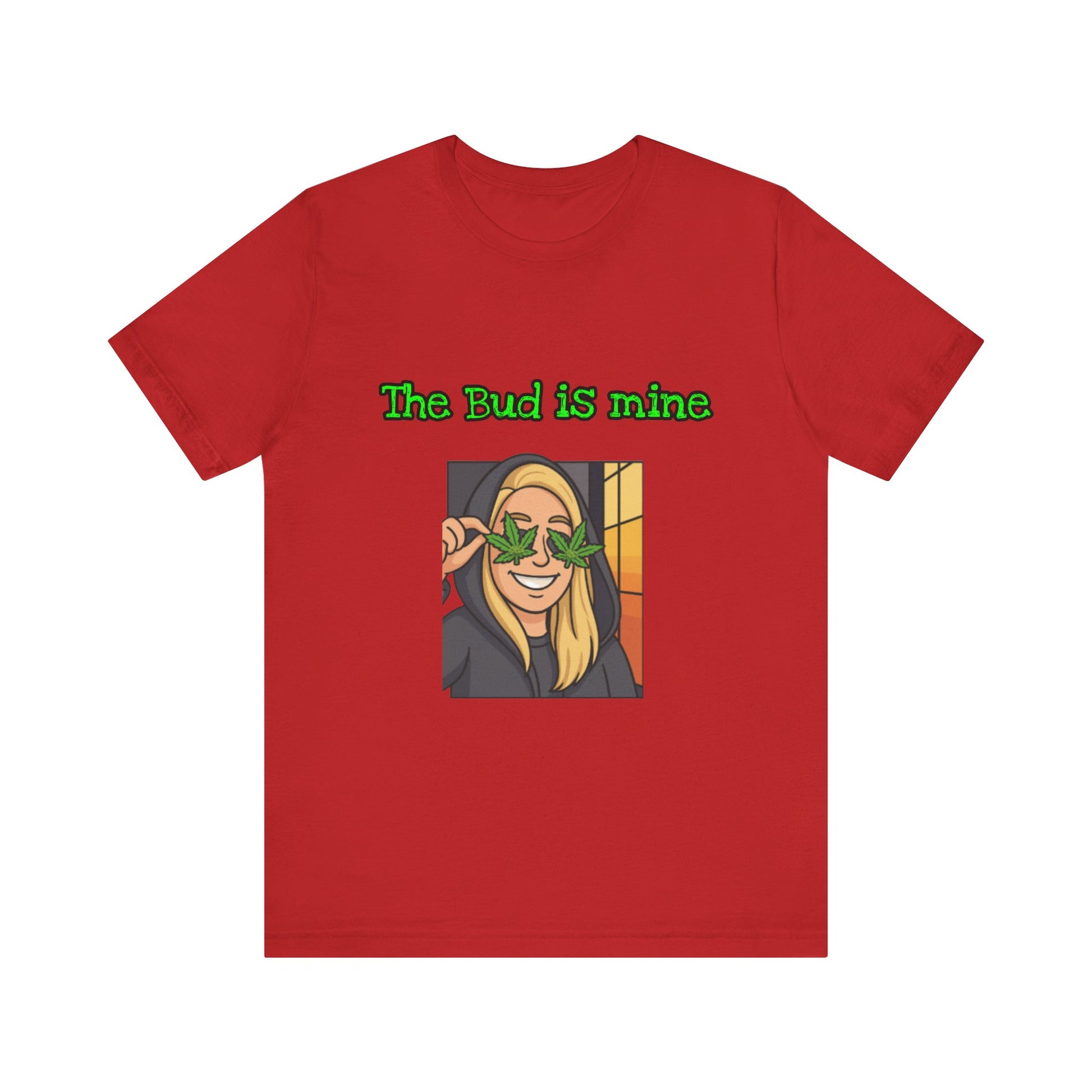 Funny Cannabis Tee - The Bud is Mine, Marijuana Shirt, Unisex Graphic Tee, Greenery Gift, Stoner Apparel, Casual Cool Tee-Mary Jane 2025