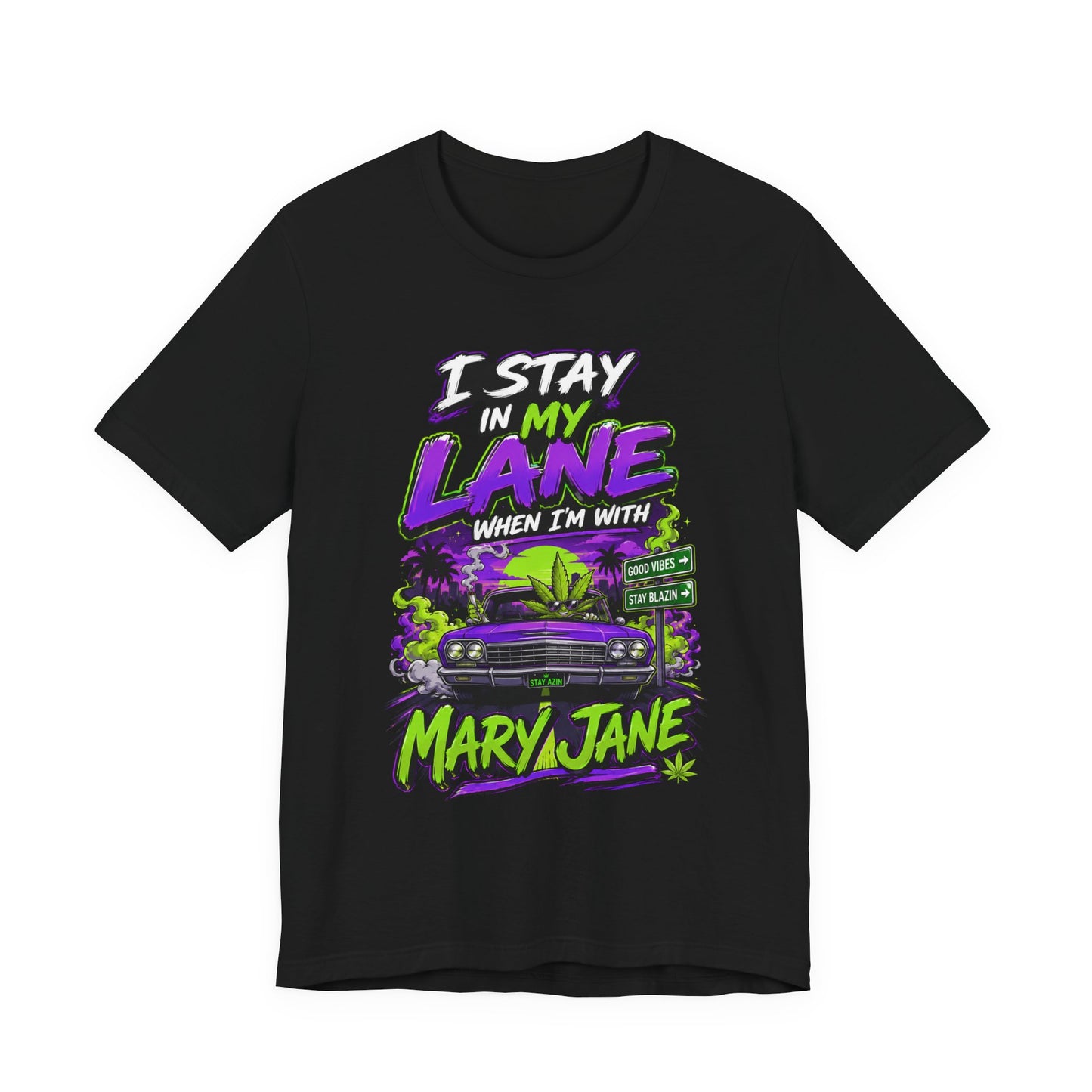 I Stay in My Lane When I'm with Mary Jane Shirt | Funny Stoner Graphic Tee | Cannabis Lifestyle Gift | Weed Lover Apparel Printify