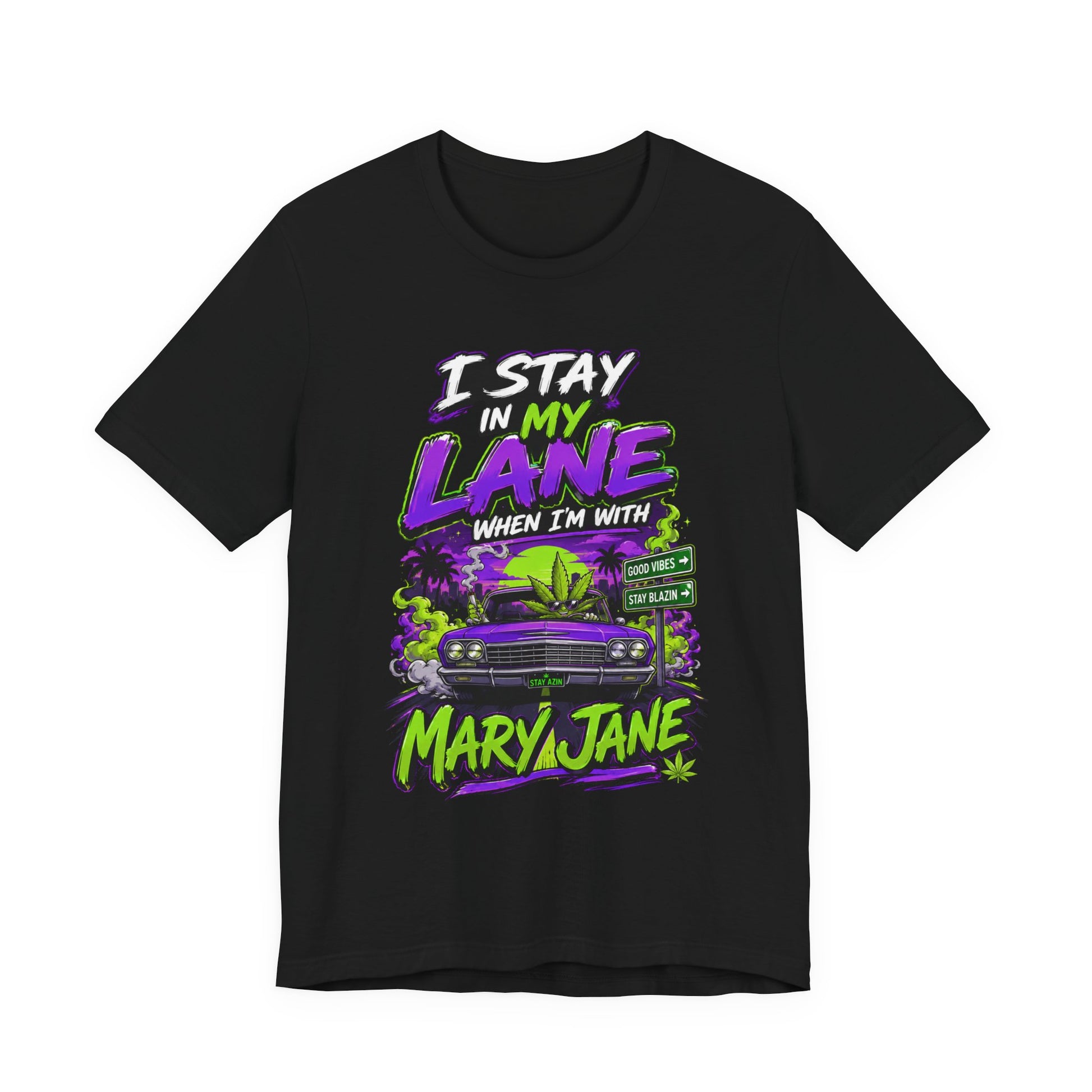 I Stay in My Lane When I'm with Mary Jane Shirt | Funny Stoner Graphic Tee | Cannabis Lifestyle Gift | Weed Lover Apparel Printify