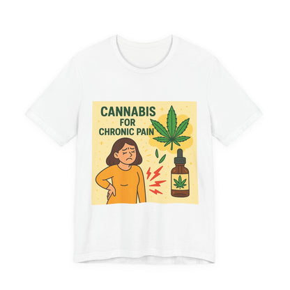 Cannabis Chronic Pain T-Shirt, Unisex Graphic Tee, Gift for Pain Relief, Stoner Apparel, Alternative Medicine Fashion