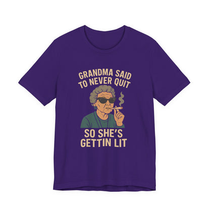 Grandma Said To Never Quit Tee — "So She's Gettin' Lit" Funny Grandma T‑Shirt