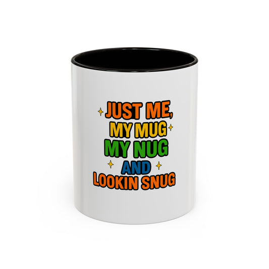 Just Me My Mug My Nug and Lookin Snug Mug – Cozy Weed Lover Quote Cup for Chill Vibes & Night Sessions --Just Me, My Mug & My Nug Colorful Ceramic Coffee Mug - Fun Gift for Coffee Lovers