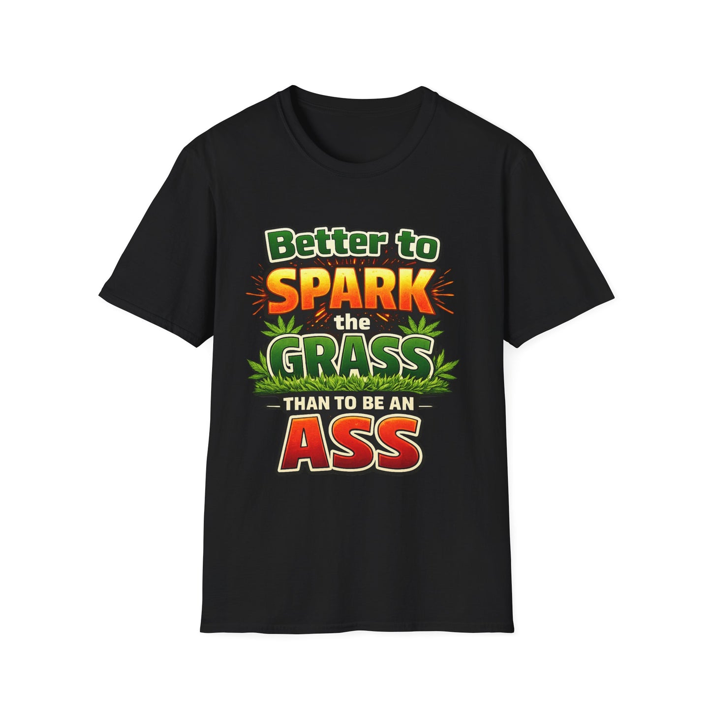 Better to Spark the Grass Than Be an Ass Shirt – Funny 420 Weed Humor T-Shirt
