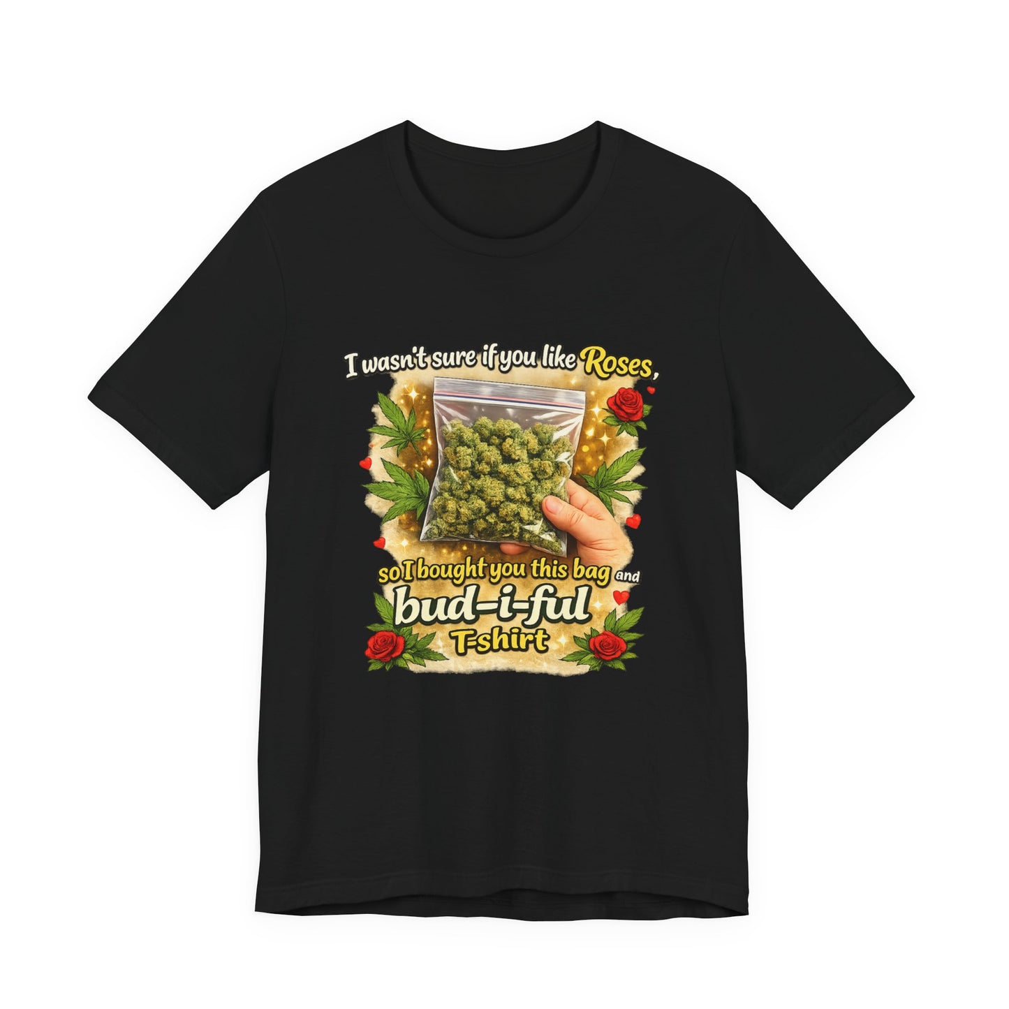 Bud-i-ful Cannabis Valentine T-Shirt – Funny Weed Gift, Roses & Buds Graphic Tee
