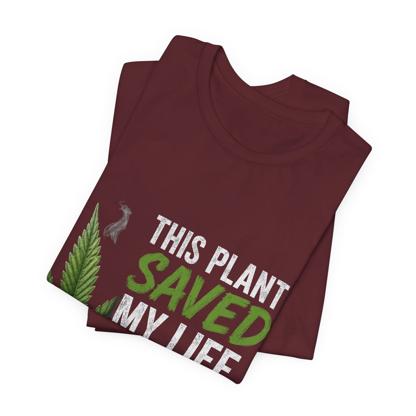 This Plant Saved My Life Cannabis Shirt | Marijuana Awareness Tee | Stay Blazin Stay Amazin