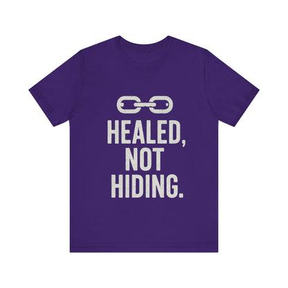 Healed Not Hiding Unisex Tee - Empowerment Shirt, Motivational Gift, Casual Outfit, Mental Health Awareness, Recovery Motivation-Mary Jane 2025