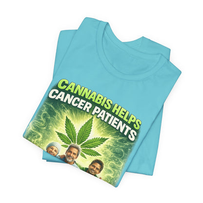 Cannabis Helps Cancer Patients T‑Shirt — Medical Marijuana Relief, Hope & Quality of Life Tee