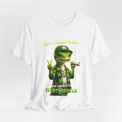 Save Yourself Drama Switch to Marijuana Funny Stoner T-Shirt