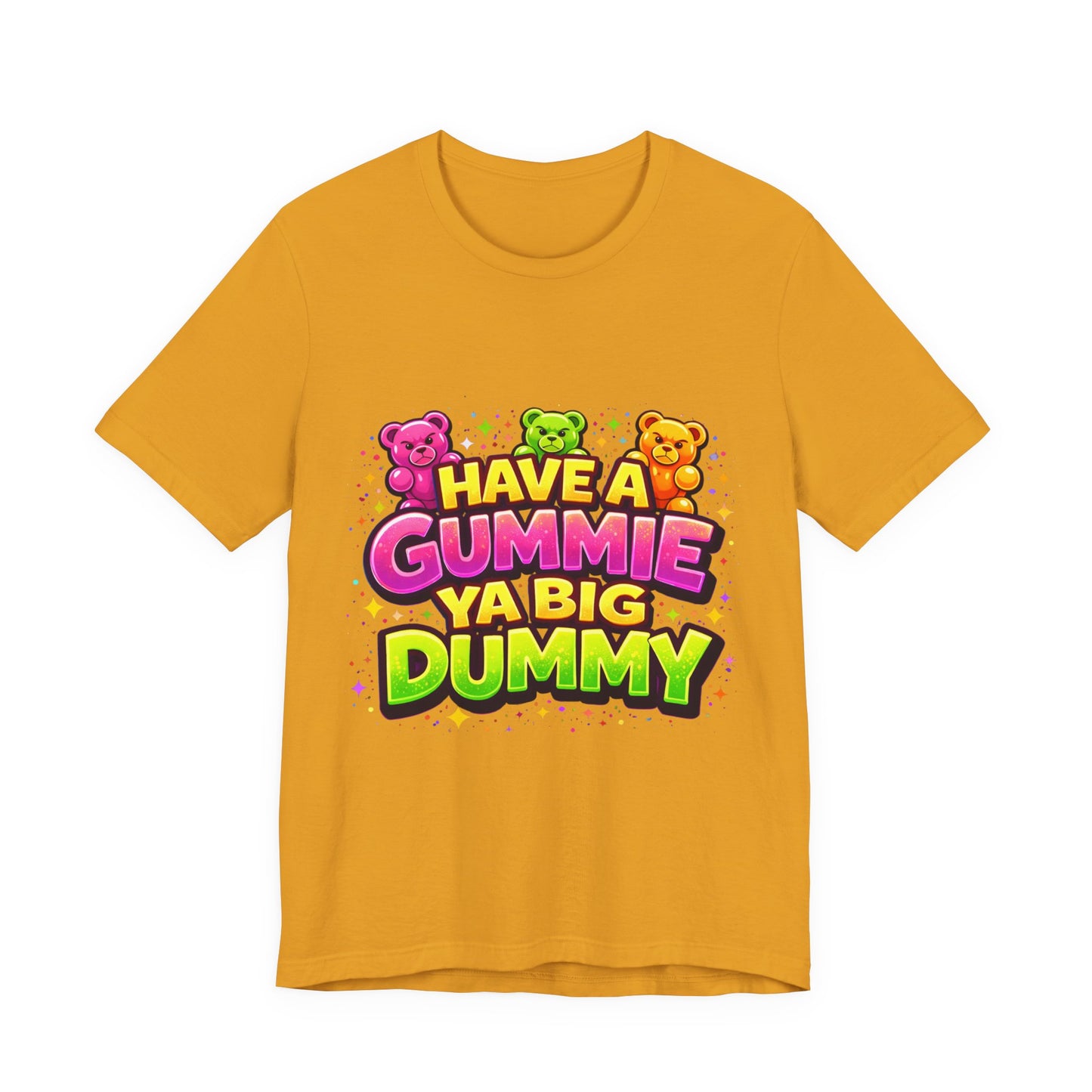 Have a Gummie Ya Big Dummy Shirt Funny Retro Humor Tee Candy Joke Graphic T-Shirt Unisex Streetwear Gift Idea