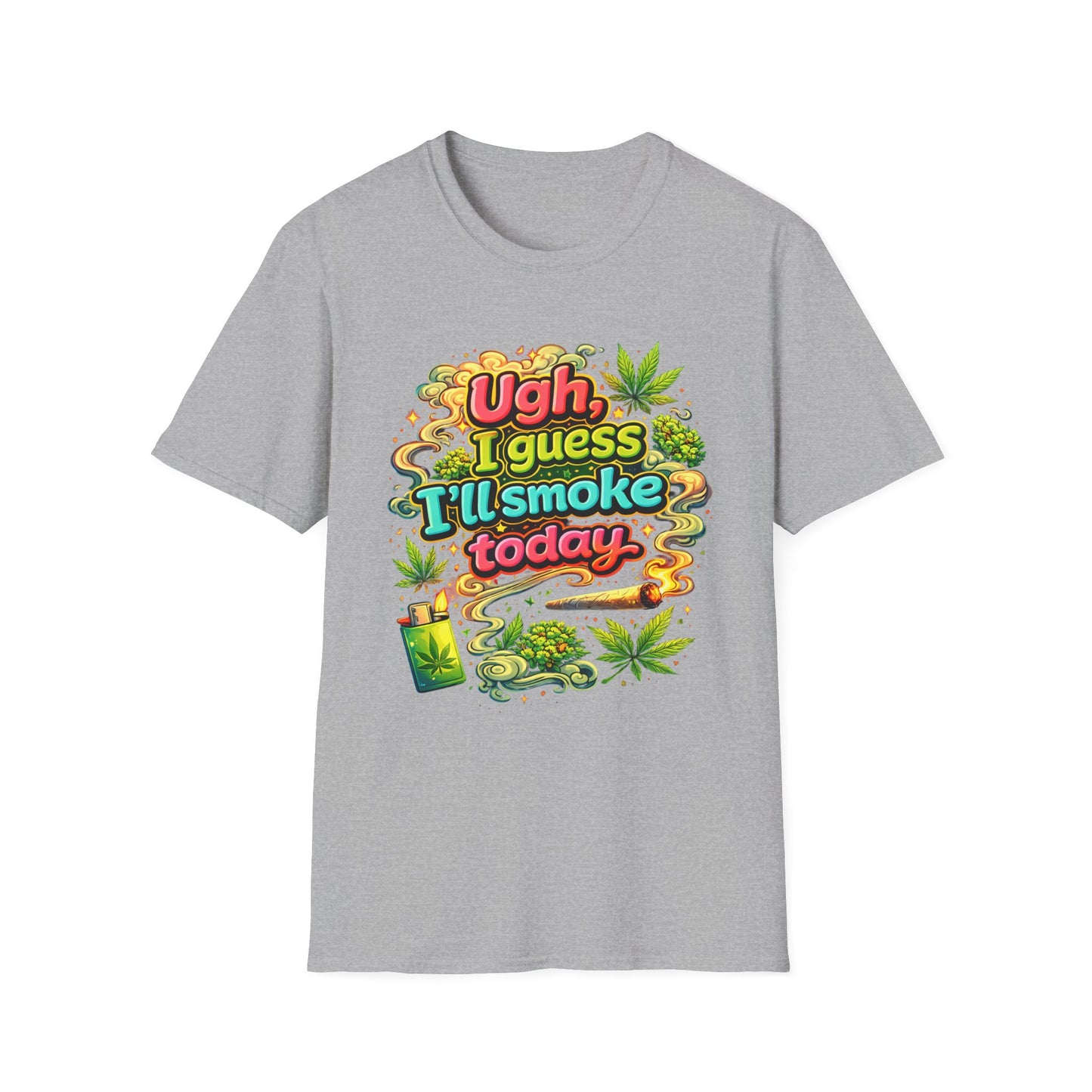 Ugh I Guess I’ll Smoke Today Shirt – Funny 420 Graphic Tee, Bold Neon Cannabis Humor T-Shirt, Stoner Lifestyle Apparel