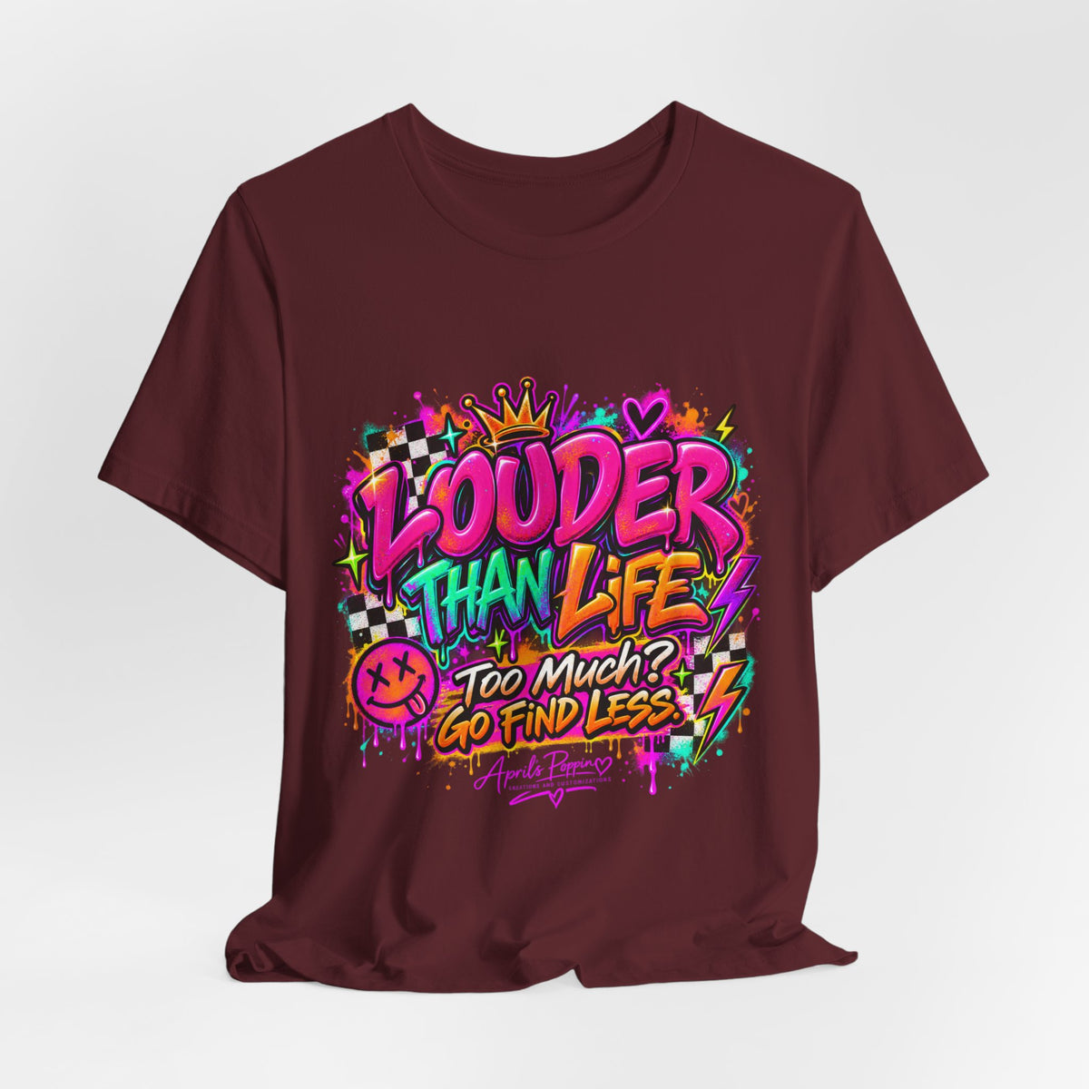 Too Much? Go Find Less T-Shirt | Louder Than Life Graphic Tee Printify