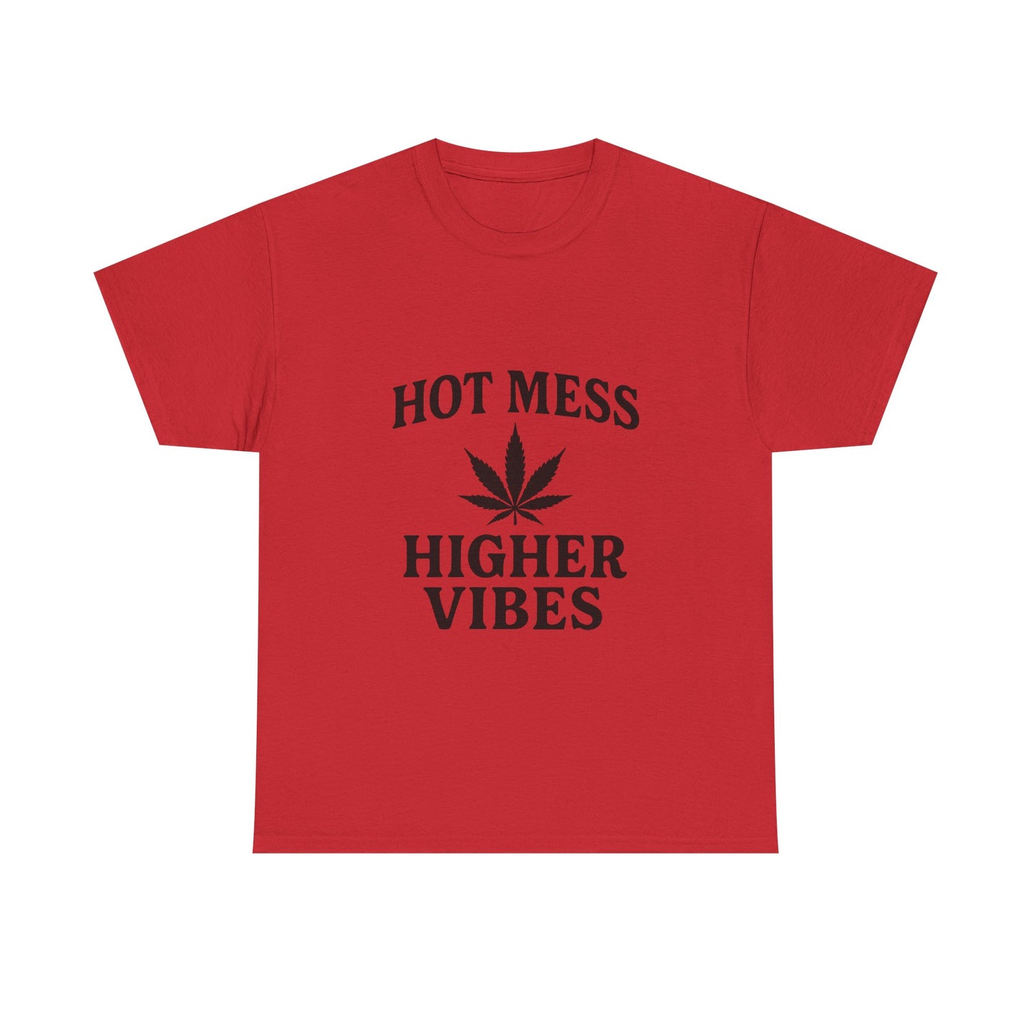 T-Shirt — "Hot Mess Higher Vibes" Cannabis Leaf Graphic Tee