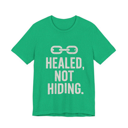 Healed Not Hiding Unisex Tee - Empowerment Shirt, Motivational Gift, Casual Outfit, Mental Health Awareness, Recovery Motivation-Mary Jane 2025