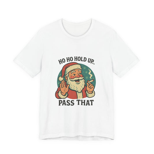Santa Graphic Tee — "Ho Ho Hold Up, Pass That" Christmas T‑Shirt