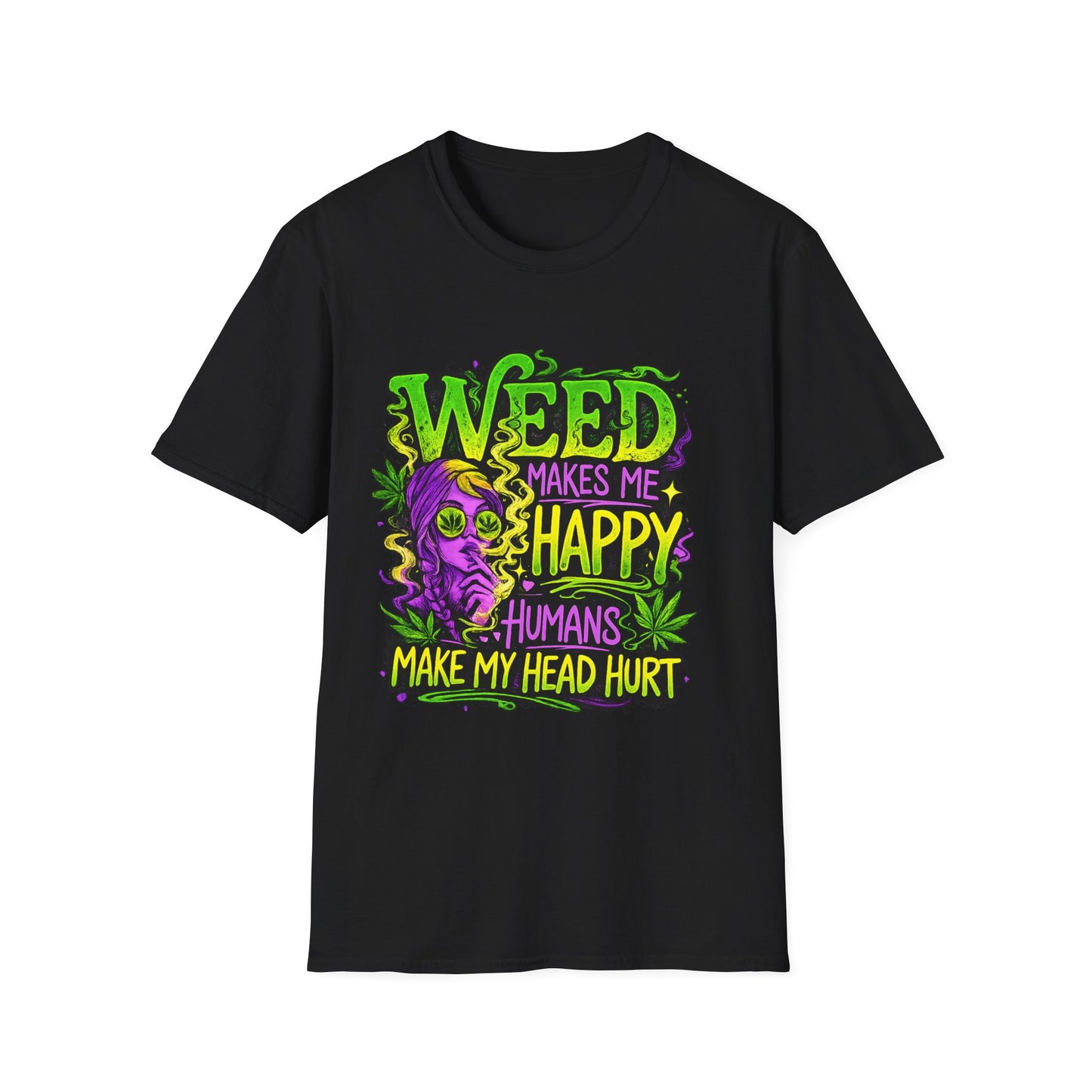 Weed Makes Me Happy Humans Make My Head Hurt T-Shirt | Funny Stoner Graphic Tee | Cannabis Humor Shirt | 420 Friendly Weed Lover Gift