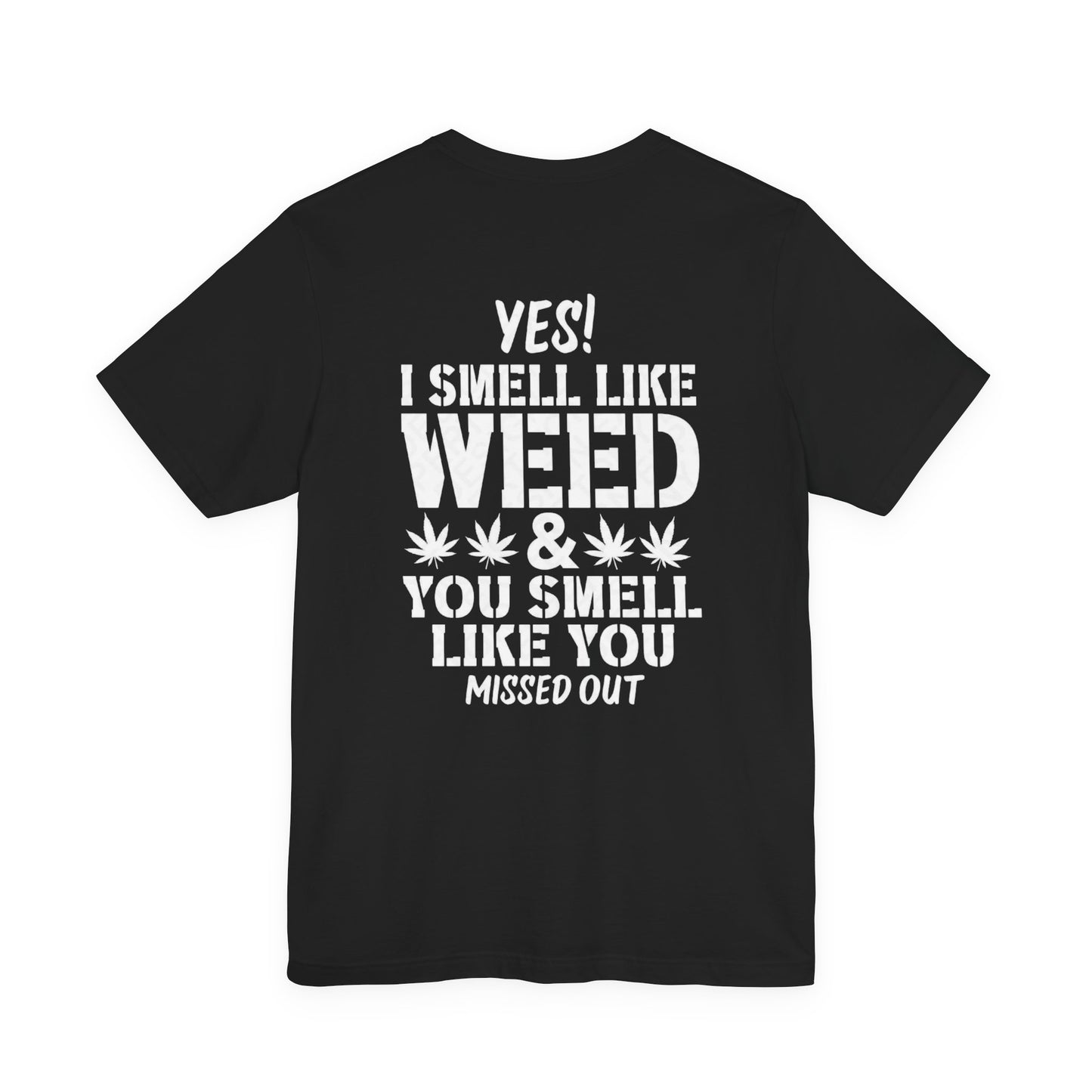 Yes I Smell Like Weed Graphic T-Shirt | Funny Cannabis Culture Streetwear Tee