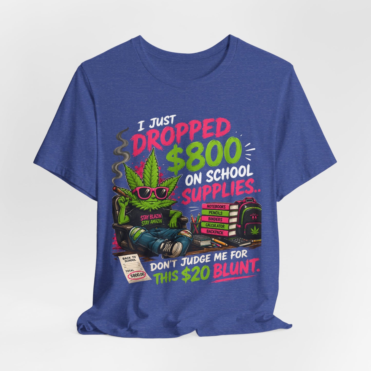 I Just Dropped $800 on School Supplies... Don't Judge Me for This $20 Blunt | Funny Parent Back-to-School Shirt Printify
